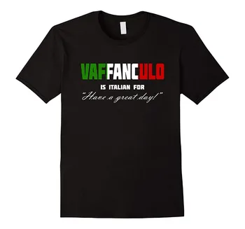 2019 Novi dolazak Muška t-shirt Svakodnevne muške majice Vaffanculo Have A Great Day Košulja - Zabavne talijanski majice t-Shirt s 3D ispis